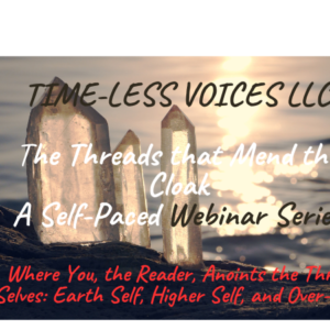 TIME-LESS VOICES LLC  THE THREADS THAT MEND THE CLOAK