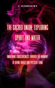 The Sacred Union: Exploring Spirit and Matter