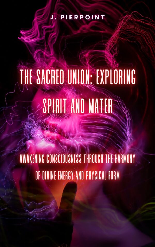 The Sacred Union: Exploring Spirit and Matter